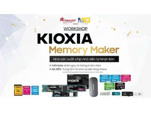 TỔNG KẾT SỰ KIỆN KIOXIA MEMORY MAKER - NƠI CÔNG NGHỆ LƯU TRỮ TỎA SÁNG